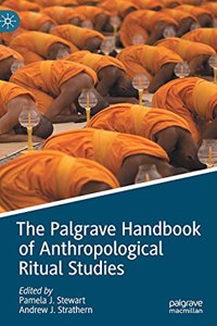 Palgrave Handbook of Anthropological Ritual Studies