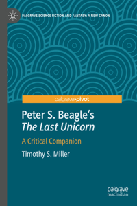 Peter S. Beagle's "The Last Unicorn": A Critical Companion