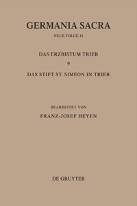 Die Bistümer Der Kirchenprovinz Trier. Das Erzbistum Trier 9: Das Stift St. Simeon in Trier