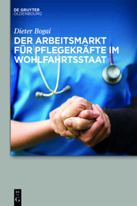 Der Arbeitsmarkt Für Pflegekräfte Im Wohlfahrtsstaat