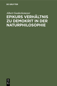 Epikurs Verhältnis Zu Demokrit in Der Naturphilosophie