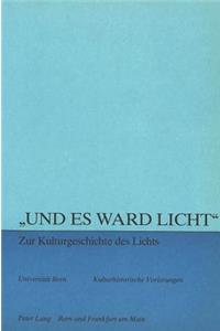 «Und es ward Licht» - zur Kulturgeschichte des Lichts