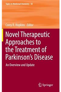Novel Therapeutic Approaches to the Treatment of Parkinson's Disease