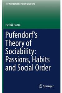 Pufendorf’s Theory of Sociability: Passions, Habits and Social Order