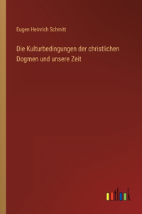 Kulturbedingungen der christlichen Dogmen und unsere Zeit