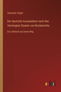 deutsche Auswanderer nach den Vereinigten Staaten von Nordamerika