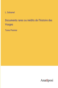 Documents rares ou inédits de l'histoire des Vosges