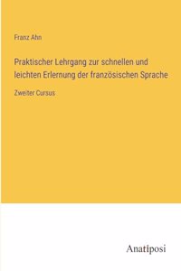 Praktischer Lehrgang zur schnellen und leichten Erlernung der französischen Sprache