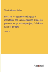 Essai sur les systèmes métriques et monétaires des anciens peuples depuis les premiers temps historiques jusqu'à la fin du Khalifat d'Orient