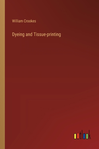 Dyeing and Tissue-printing