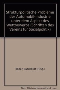Strukturpolitische Probleme Der Automobil-Industrie Unter Dem Aspekt Des Wettbewerbs