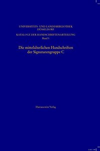 Die Mittelalterlichen Handschriften Der Signaturengruppe C in Der Universitats- Und Landesbibliothek Dusseldorf
