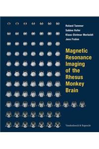 Magnetic Resonance Imaging of the Rhesus Monkey Brain