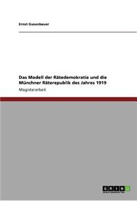 Das Modell der Rätedemokratie und die Münchner Räterepublik des Jahres 1919