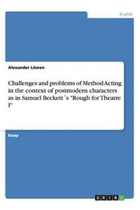 Challenges and problems of Method Acting in the context of postmodern characters as in Samuel Beckett´s 
