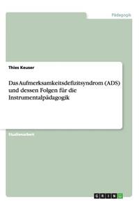 Das Aufmerksamkeitsdefizitsyndrom (ADS) und dessen Folgen für die Instrumentalpädagogik