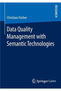 Data Quality Management with Semantic Technologies