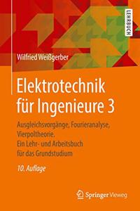 Elektrotechnik Für Ingenieure 3: Ausgleichsvorgänge, Fourieranalyse, Vierpoltheorie. Ein Lehr- Und Arbeitsbuch Für Das Grundstudium