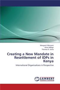 Creating a New Mandate in Resettlement of Idps in Kenya