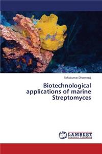 Biotechnological applications of marine Streptomyces