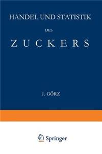 Handel Und Statistik Des Zuckers: Mit Besonderer Berücksichtigung Der Absatzgebiete Für Deutschen Zucker