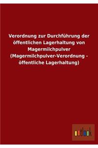 Verordnung zur Durchführung der öffentlichen Lagerhaltung von Magermilchpulver (Magermilchpulver-Verordnung - öffentliche Lagerhaltung)