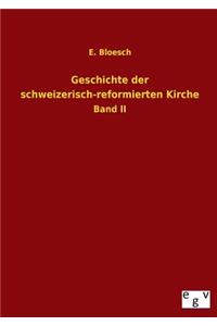 Geschichte Der Schweizerisch-Reformierten Kirche