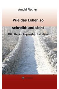 Wie das Leben so schreibt und sieht