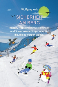 Sicherheit am Berg - Regeln, Tipps und Hinweise für Ski- und Snowboardanfänger oder für die, die es werden wollen!