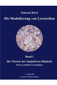 Modellierung von Lernwelten, Band I: Die Theorie der Subjektiven Didaktik