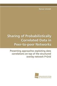 Sharing of Probabilistically Correlated Data in Peer-To-Peer Networks