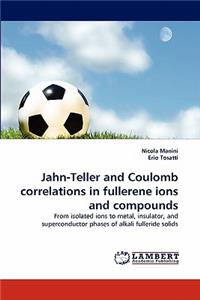 Jahn-Teller and Coulomb Correlations in Fullerene Ions and Compounds