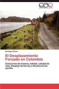 El Desplazamiento Forzado en Colombia