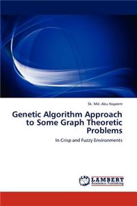Genetic Algorithm Approach to Some Graph Theoretic Problems
