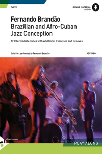 Brazilian and Afro-Cuban Jazz Conception: 17 Intermediate Tunes with Additional Exercises and Grooves, Book & Online Audio