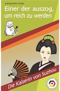 Einer Der Auszog, Um Reich Zu Werden: Band 1 Die Kaiserin Von Suzhou