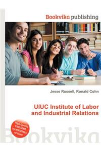 Uiuc Institute of Labor and Industrial Relations