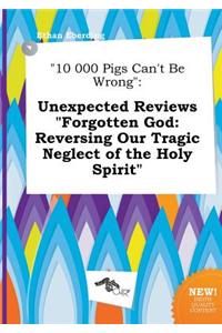 10 000 Pigs Can't Be Wrong