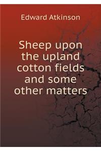 Sheep upon the upland cotton fields and some other matters