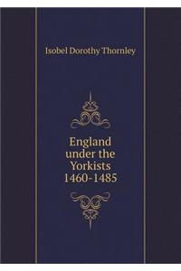 England Under the Yorkists 1460-1485