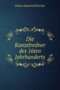 Die Kanzelredner des 16ten Jahrhunderts