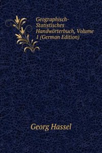 Geographisch-Statistisches Handworterbuch, Volume 1 (German Edition)