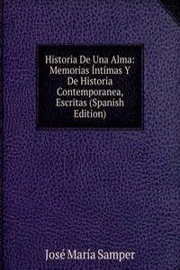 Historia De Una Alma: Memorias Intimas Y De Historia Contemporanea, Escritas (Spanish Edition)