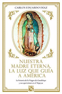 Nuestra Madre Eterna, La Luz Que Guía a América