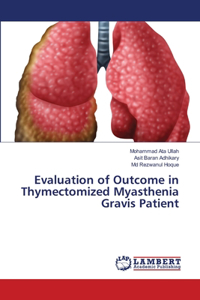 Evaluation of Outcome in Thymectomized Myasthenia Gravis Patient