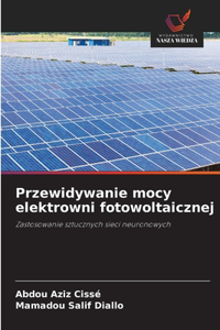 Przewidywanie mocy elektrowni fotowoltaicznej