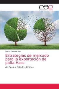 Estrategias de mercado para la exportación de palta Hass