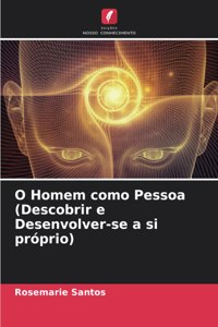 O Homem como Pessoa (Descobrir e Desenvolver-se a si próprio)