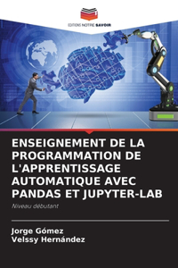 Enseignement de la Programmation de l'Apprentissage Automatique Avec Pandas Et Jupyter-Lab