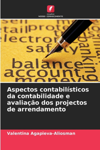 Aspectos contabilísticos da contabilidade e avaliação dos projectos de arrendamento